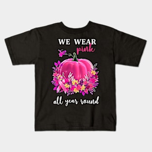 We wear pink all year round Kids T-Shirt